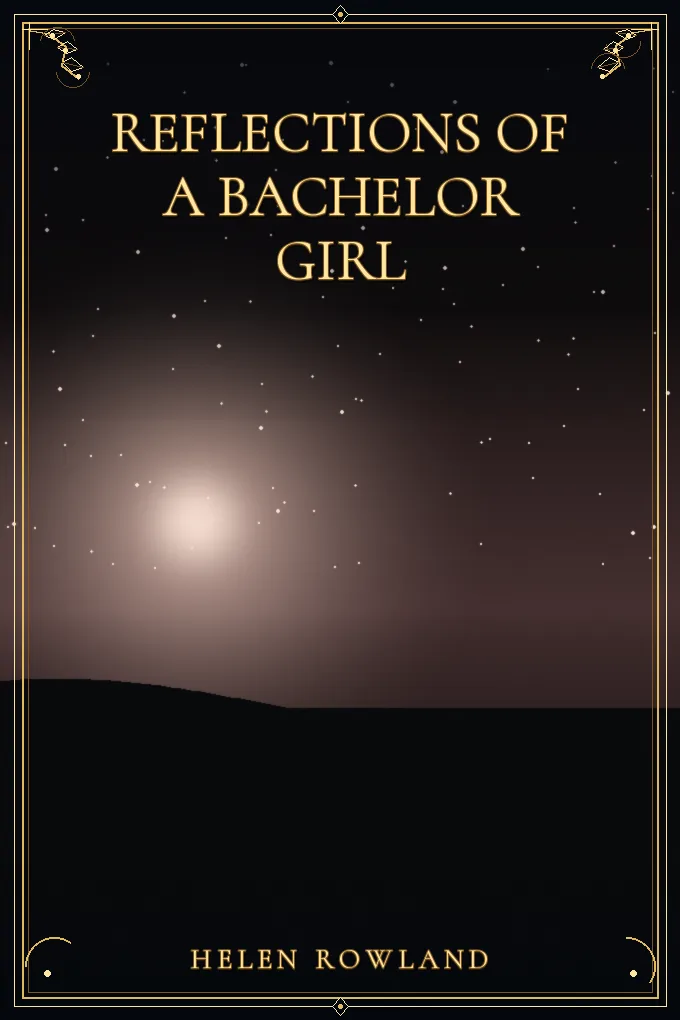 Reflections of a Bachelor Girl
