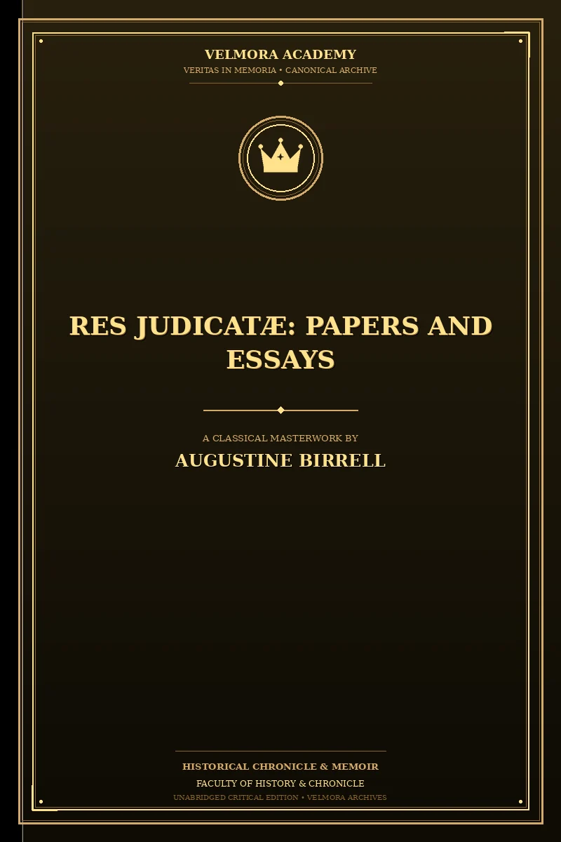 Res Judicatæ: Papers and Essays