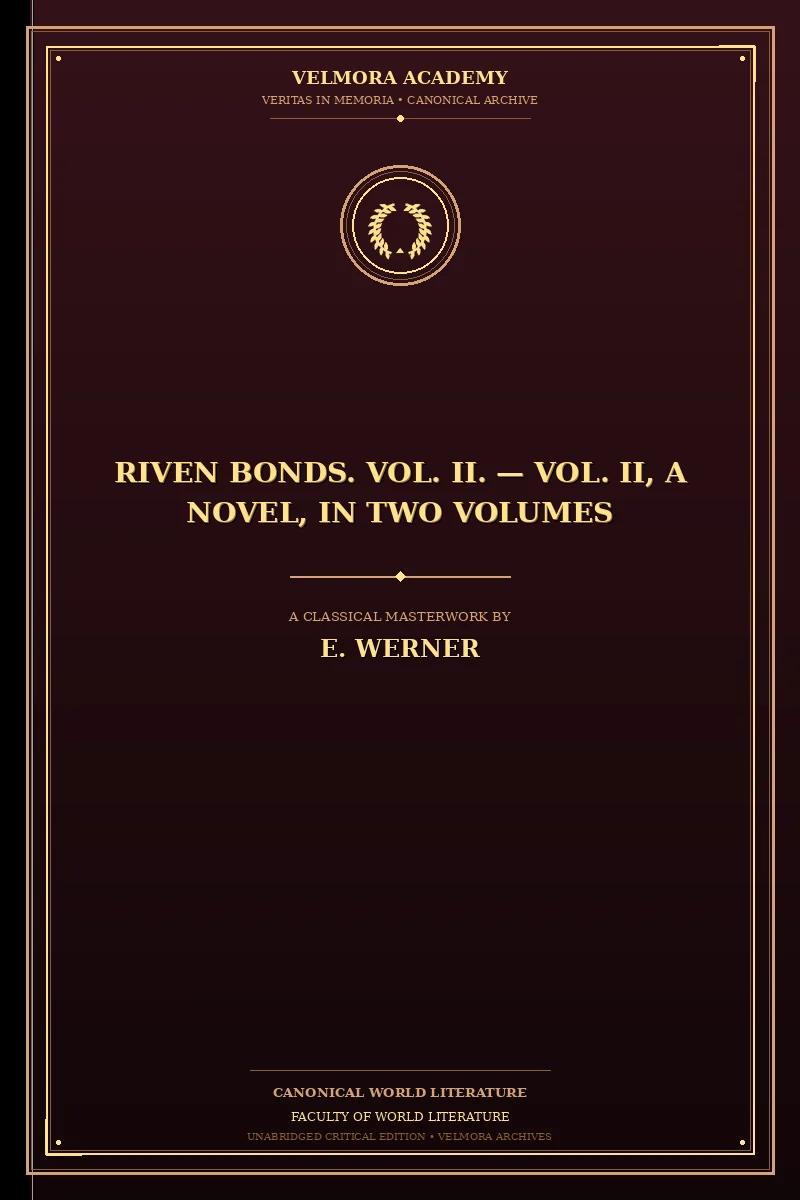Riven Bonds. Vol. II. — Vol. II, A Novel, in Two Volumes