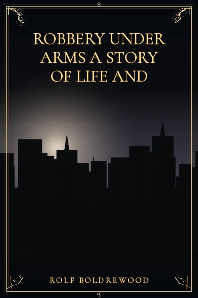 Robbery under Arms A Story of Life and