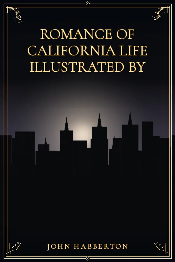 Romance of California Life Illustrated