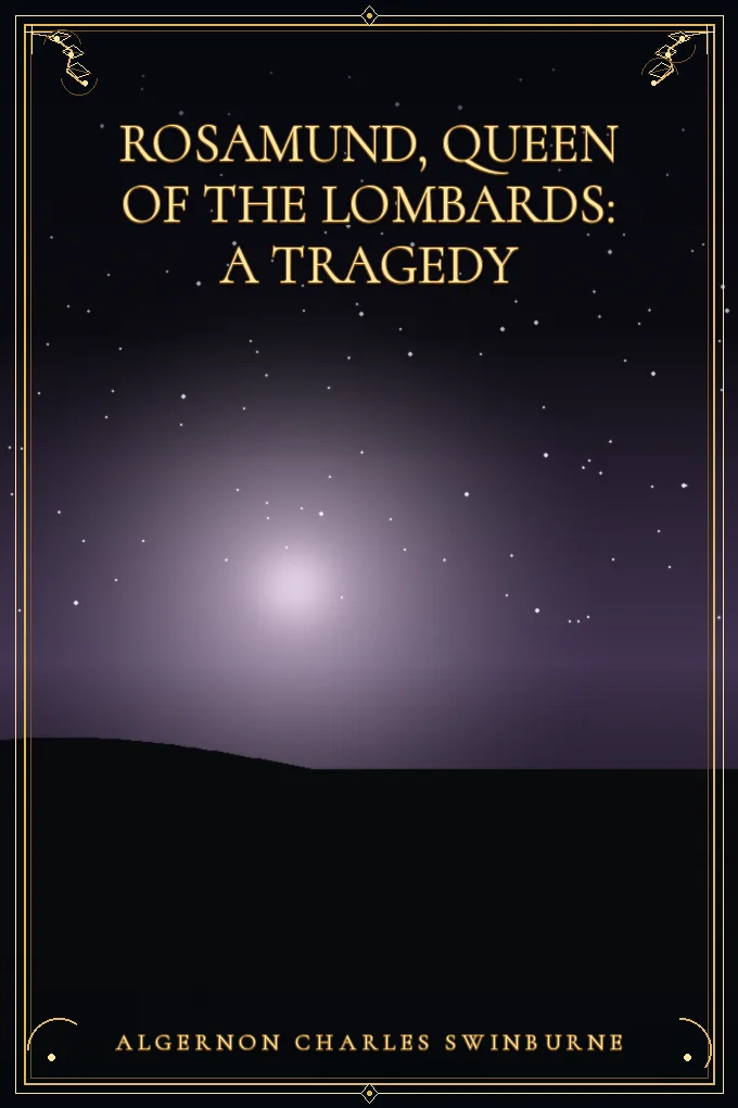 Rosamund, Queen of the Lombards: A Tragedy