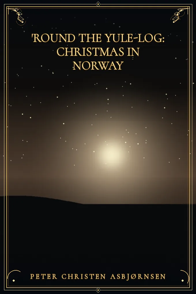 'Round the yule-log: Christmas in Norway