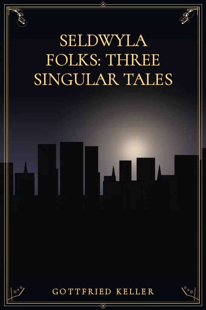 Seldwyla Folks: Three Singular Tales