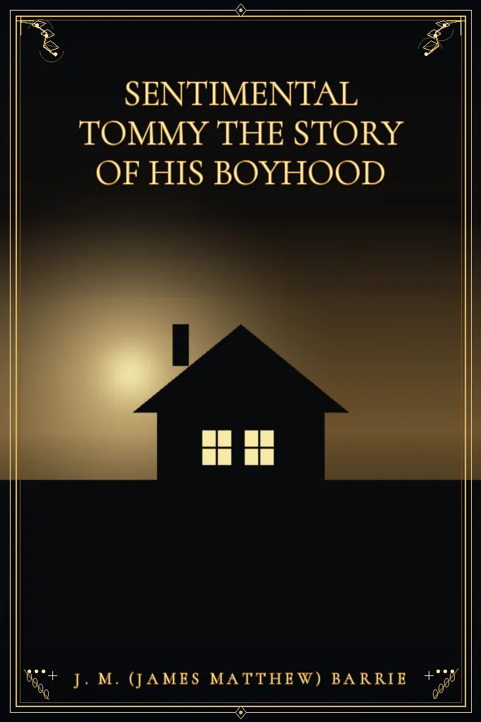 Sentimental Tommy The Story of His Boyhood