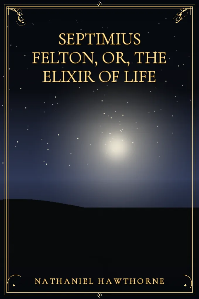 Septimius Felton, or, the Elixir of Life