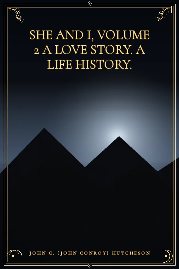 Cover of She and I, Volume 2 A Love Story. A Life History.