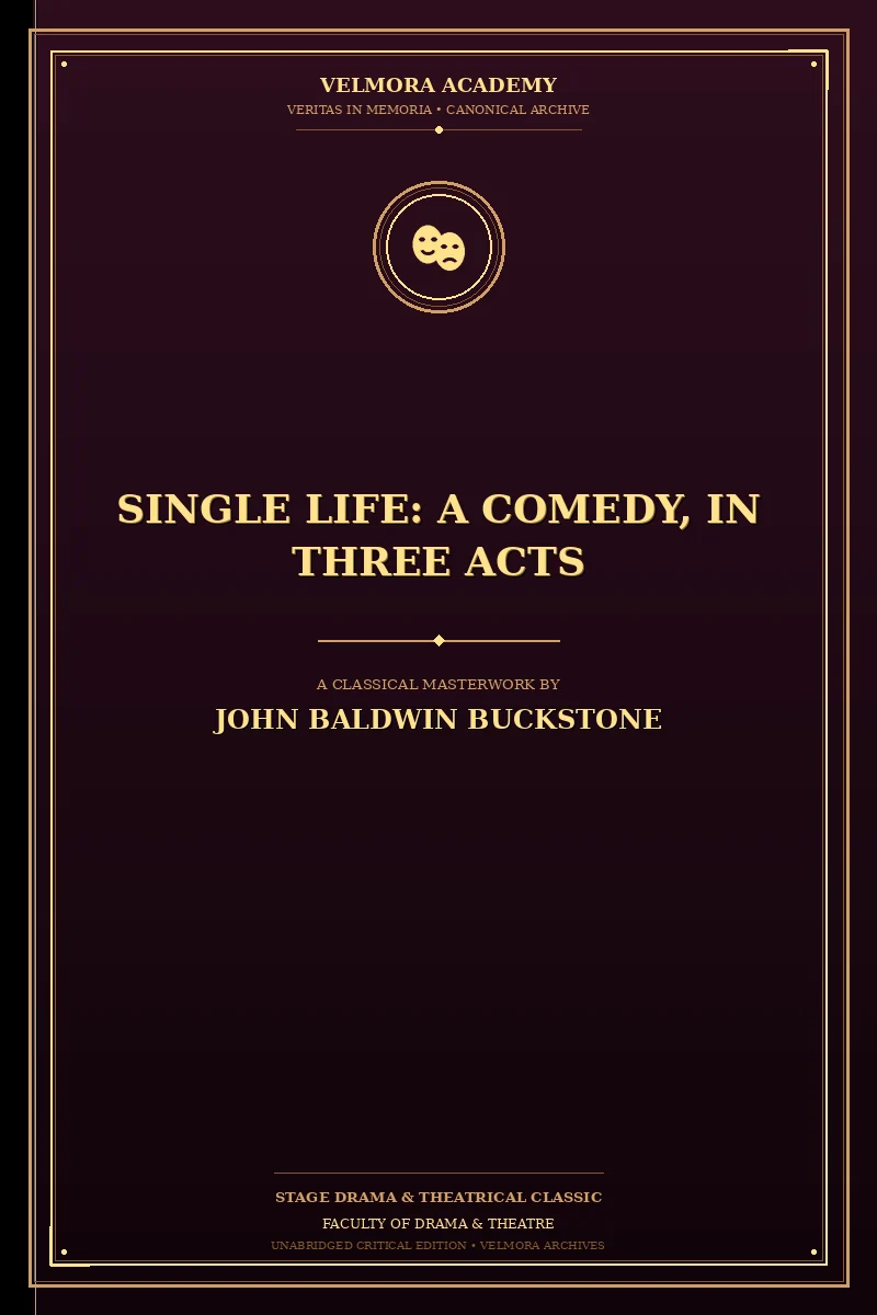 Single Life: A Comedy, in Three Acts