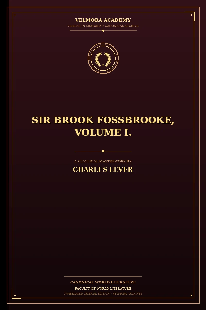 Sir Brook Fossbrooke, Volume I.