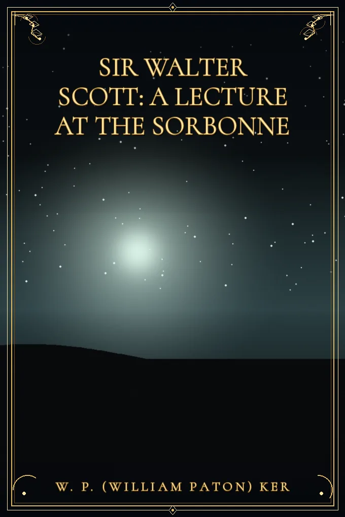 Cover of Sir Walter Scott: A Lecture at the Sorbonne