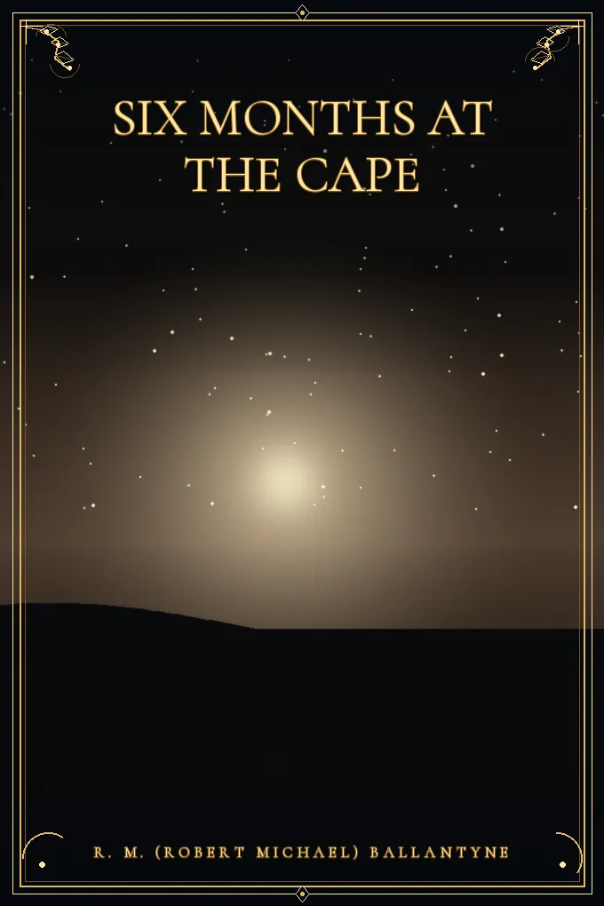 Six Months at the Cape
