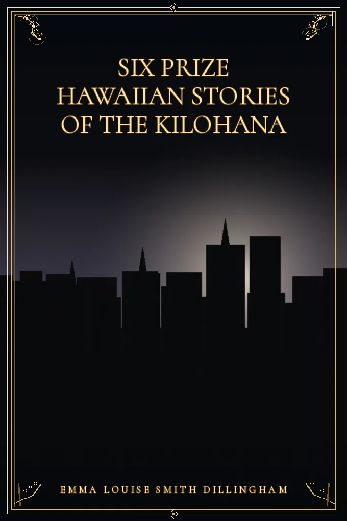 Six prize Hawaiian stories of the Kilohana
