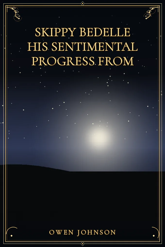 Skippy Bedelle His Sentimental Progress From