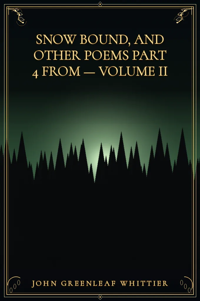 Cover of Snow Bound, and other poems Part 4 From — Volume II