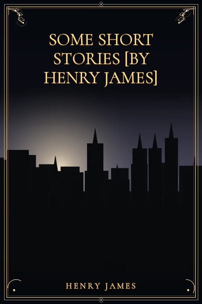 Some Short Stories [by Henry James]