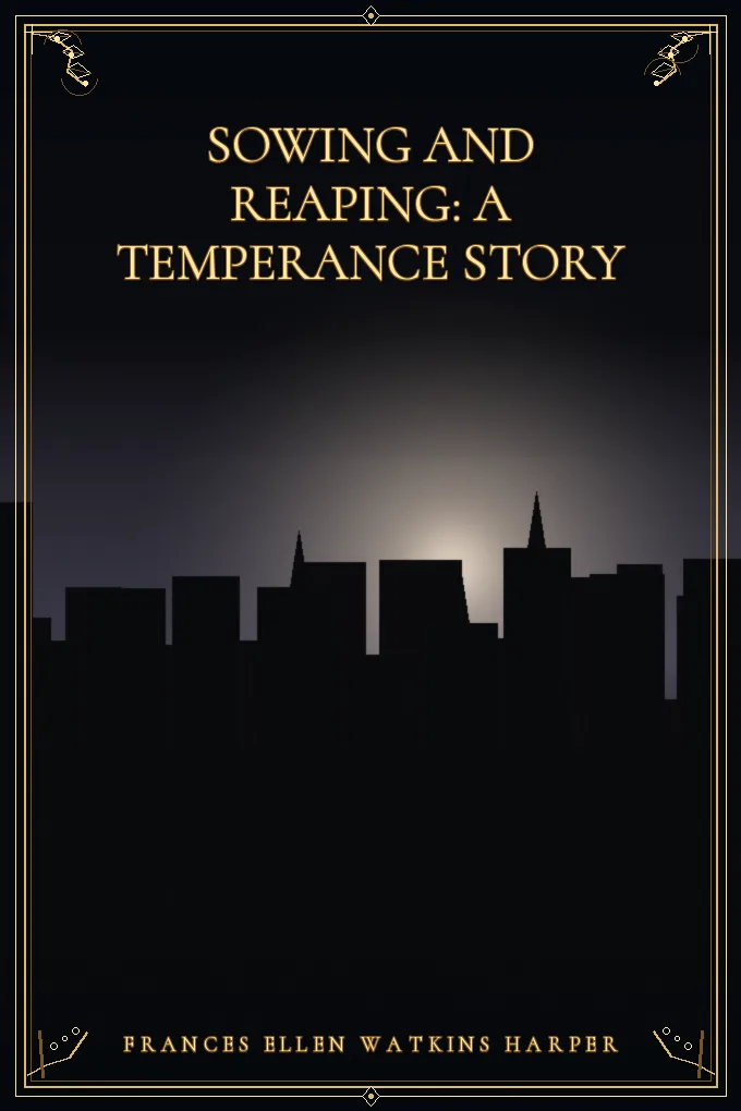 Sowing and Reaping: A Temperance Story