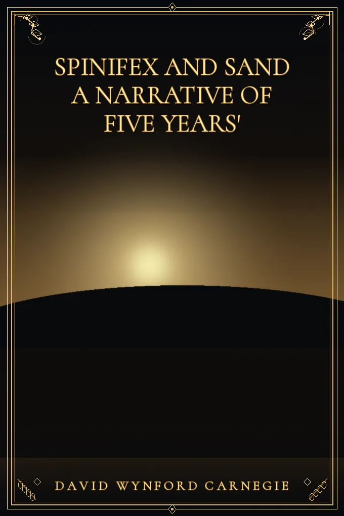 Cover of Spinifex and Sand A Narrative of Five Years'