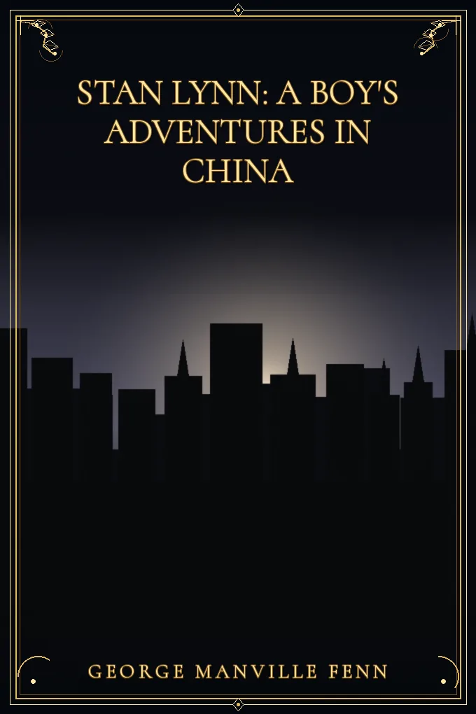 Stan Lynn: A Boy's Adventures in China