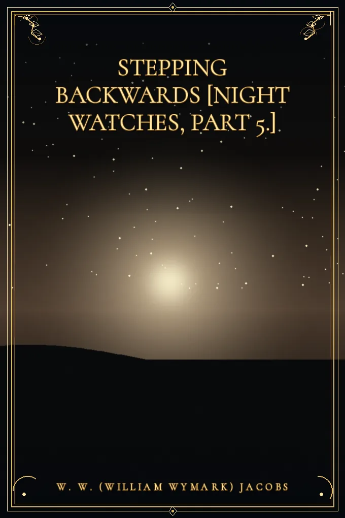 Stepping backwards [Night watches, Part 5.]