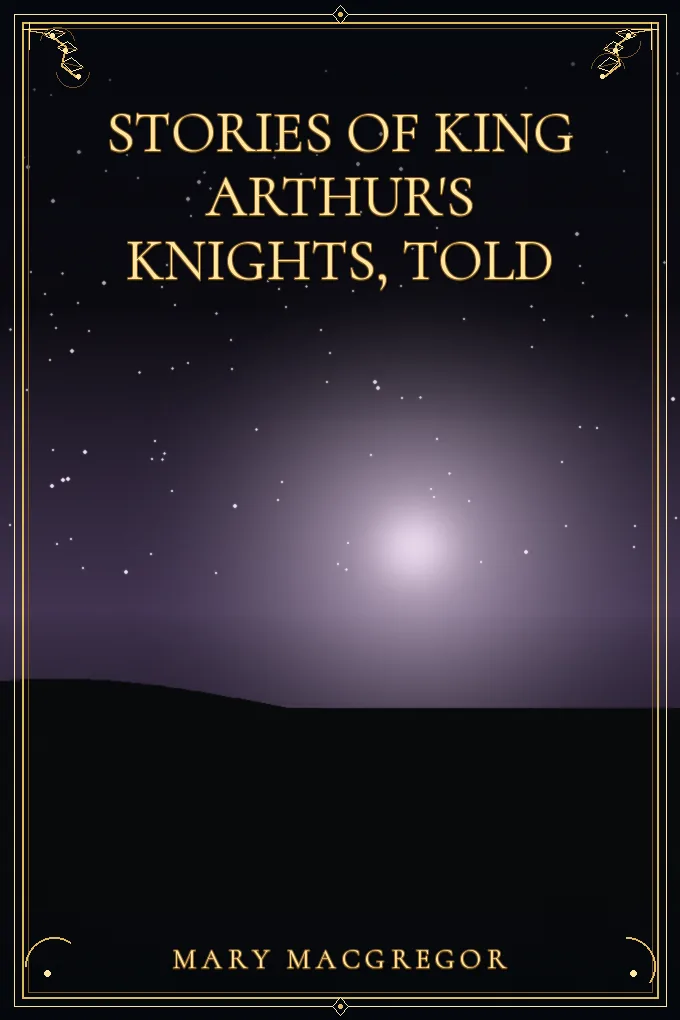 Cover of Stories of King Arthur's Knights, Told