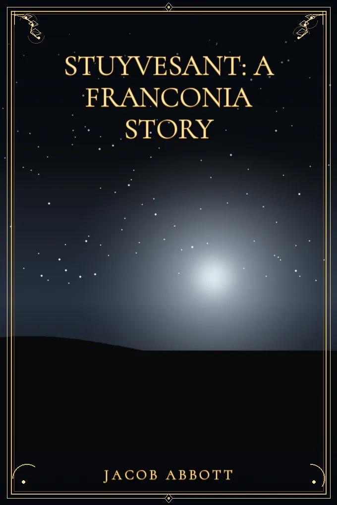 Stuyvesant: A Franconia Story