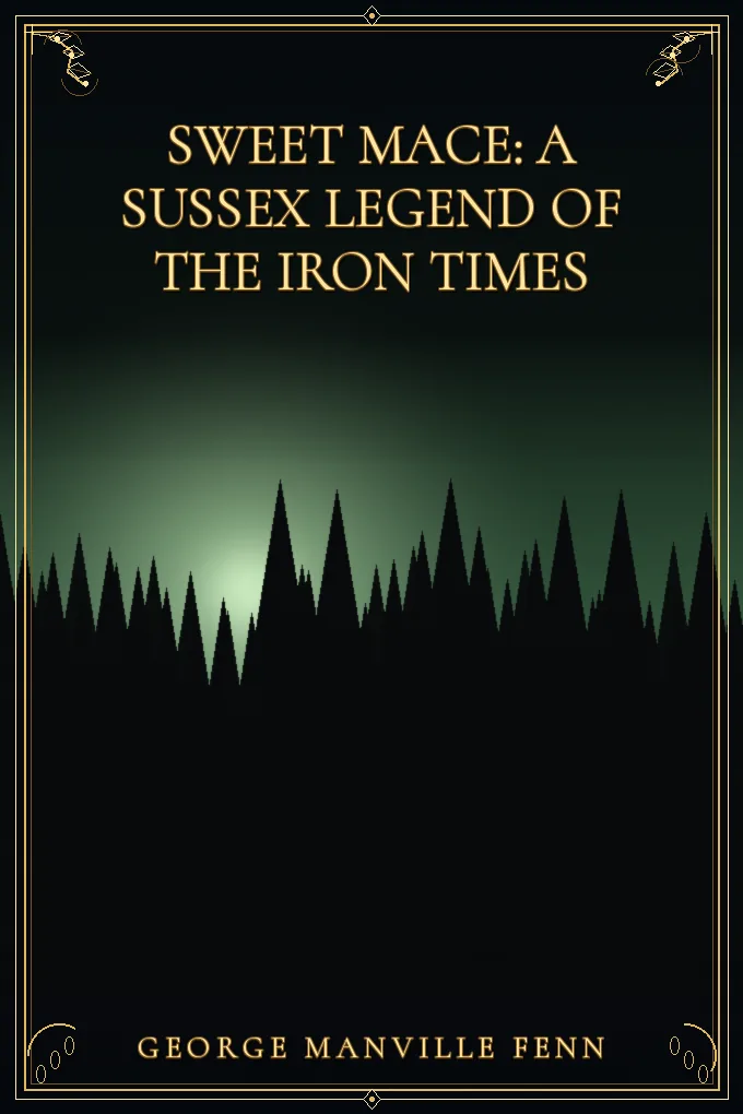 Sweet Mace: A Sussex Legend of the Iron Times