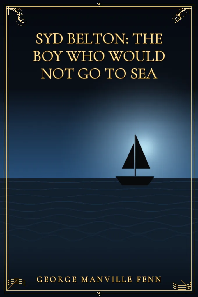 Syd Belton: The Boy Who Would Not Go to Sea