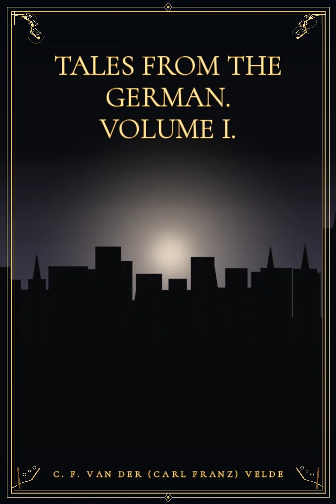 Tales from the German. Volume I.