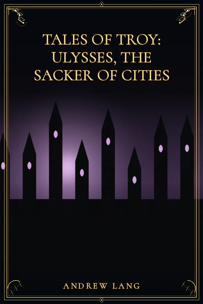 Cover of Tales of Troy: Ulysses, the Sacker of Cities
