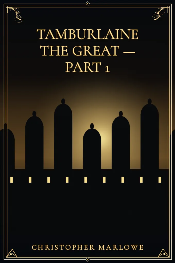 Tamburlaine the Great — Part 1