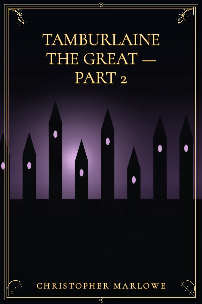 Tamburlaine the Great — Part 2