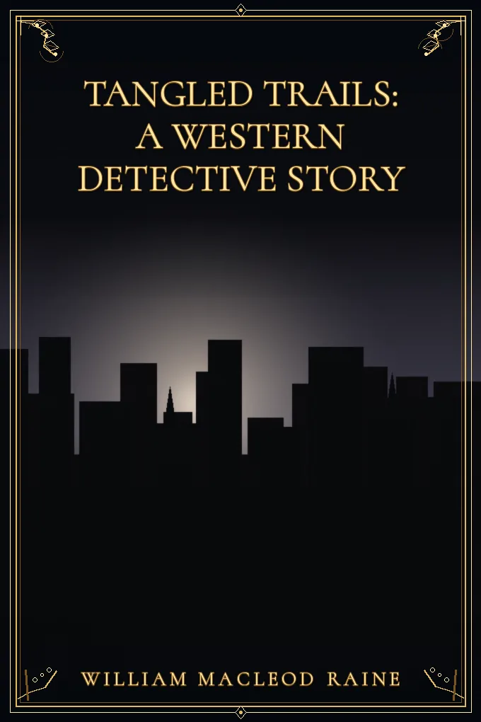 Tangled Trails: A Western Detective Story