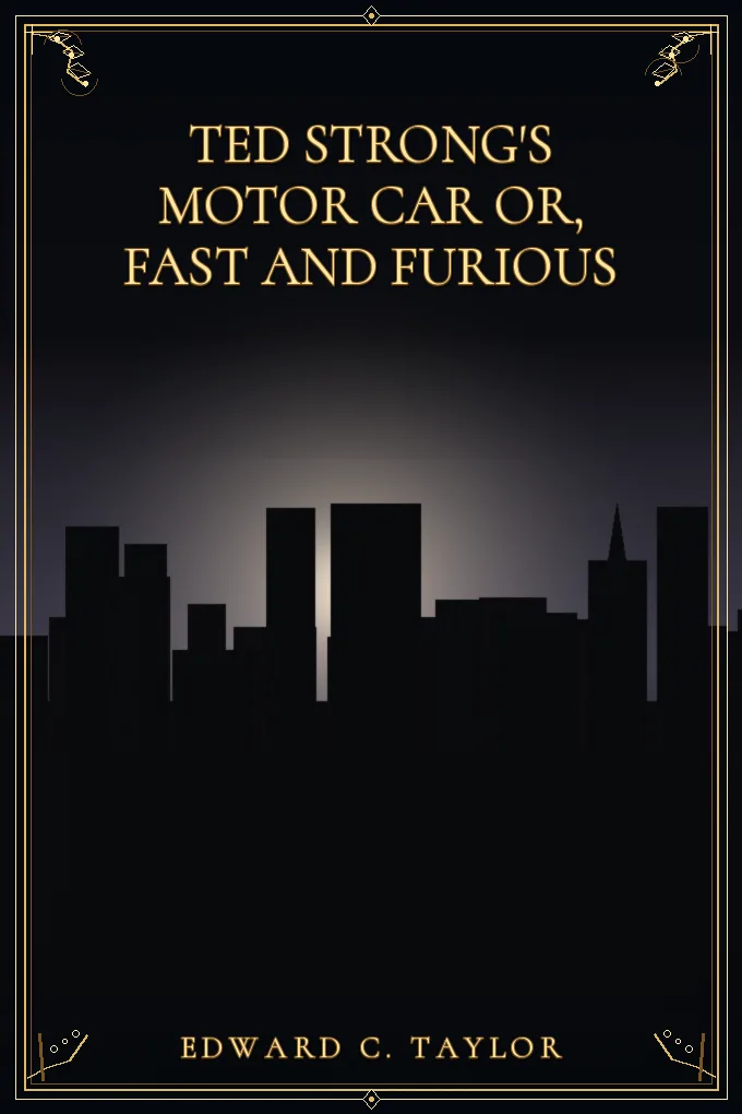 Ted Strong's Motor Car Or, Fast and Furious