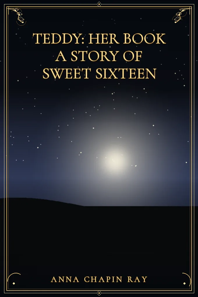 Teddy: Her Book A Story of Sweet Sixteen