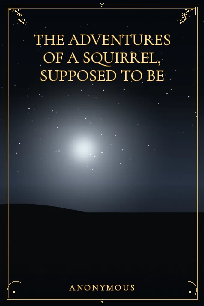 The Adventures of a Squirrel, Supposed to be