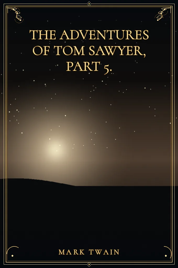 The Adventures of Tom Sawyer, Part 5.