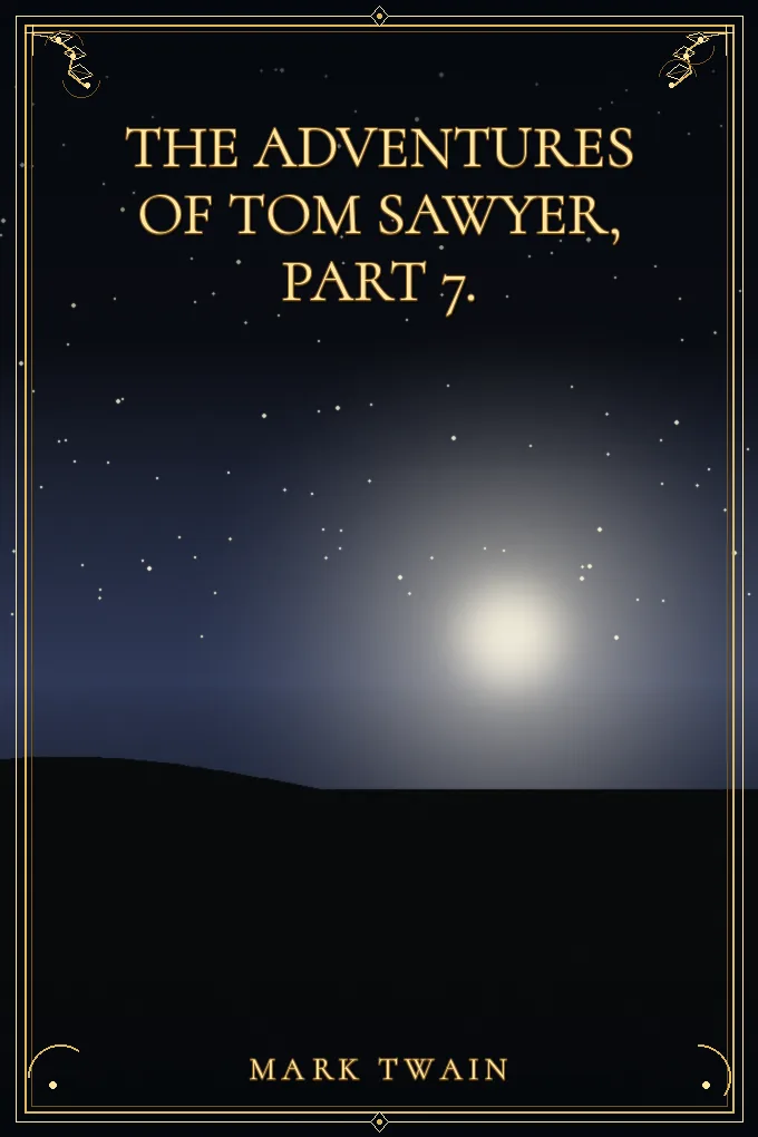 The Adventures of Tom Sawyer, Part 7.