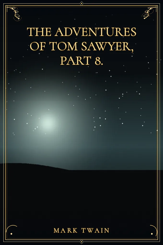 The Adventures of Tom Sawyer, Part 8.