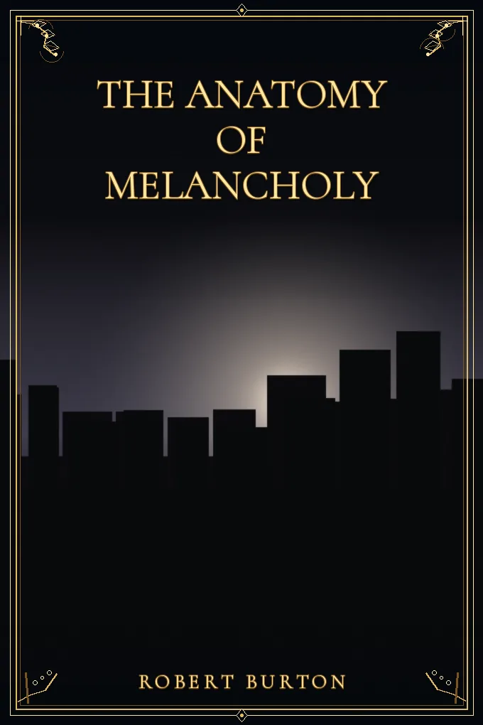 The Anatomy of Melancholy