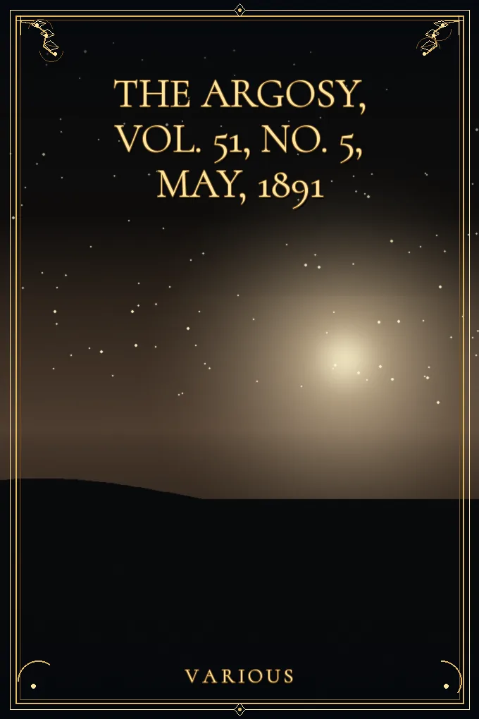 The Argosy, Vol. 51, No. 5, May, 1891