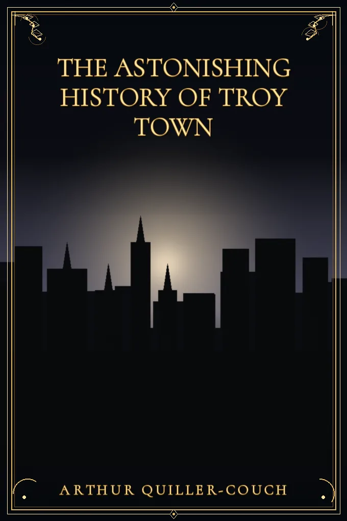The Astonishing History of Troy Town