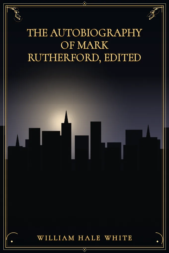 The Autobiography of Mark Rutherford, Edited