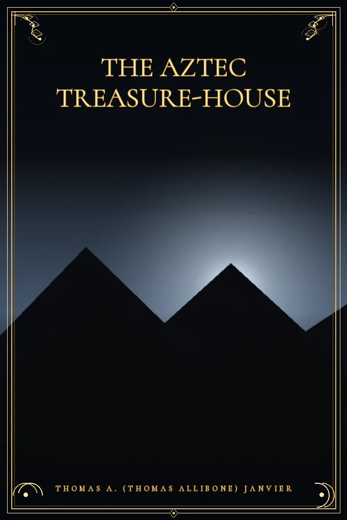 The Aztec Treasure-House