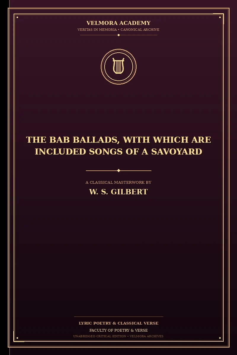 The Bab Ballads, with Which Are Included Songs of a Savoyard