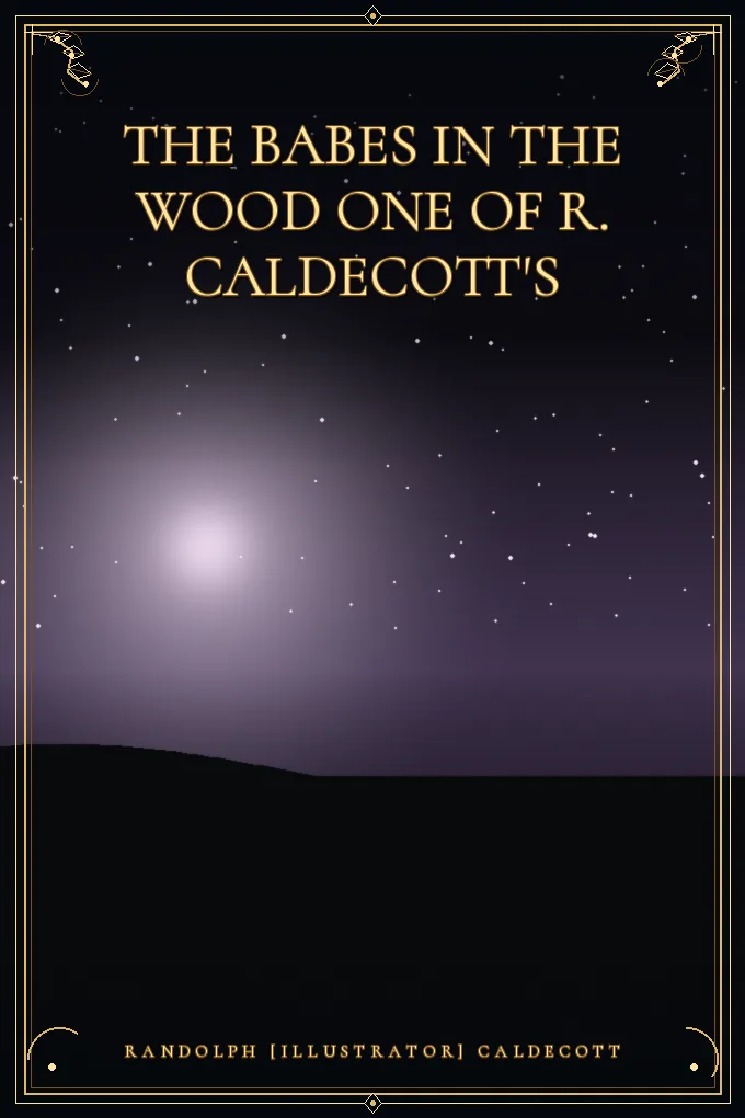 The Babes in the Wood One of R. Caldecott's