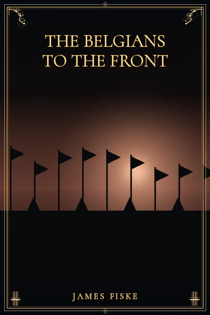 The Belgians to the Front