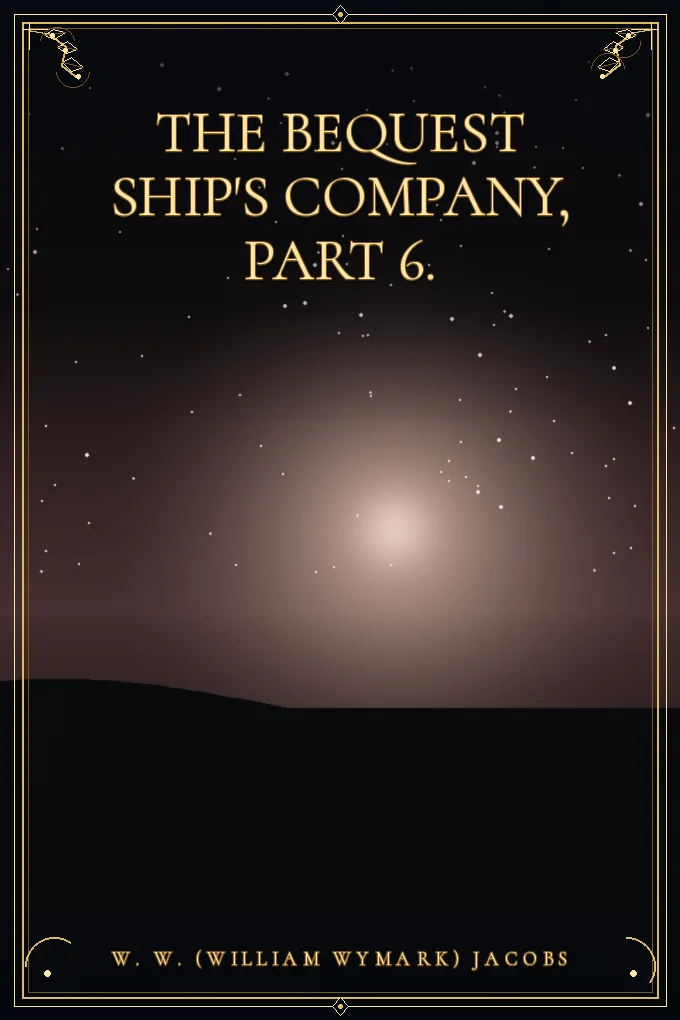 Cover of The Bequest Ship's Company, Part 6.