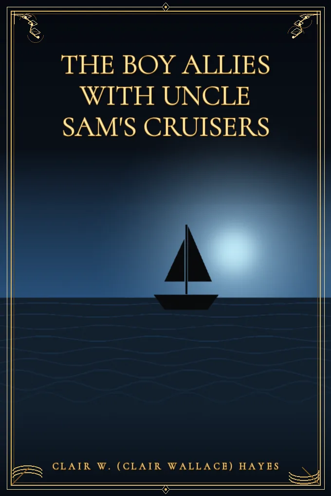 Cover of The Boy Allies with Uncle Sam's Cruisers