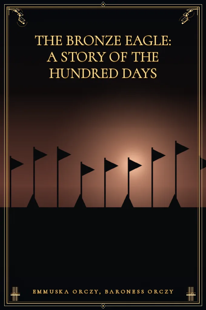 The Bronze Eagle: A Story of the Hundred Days