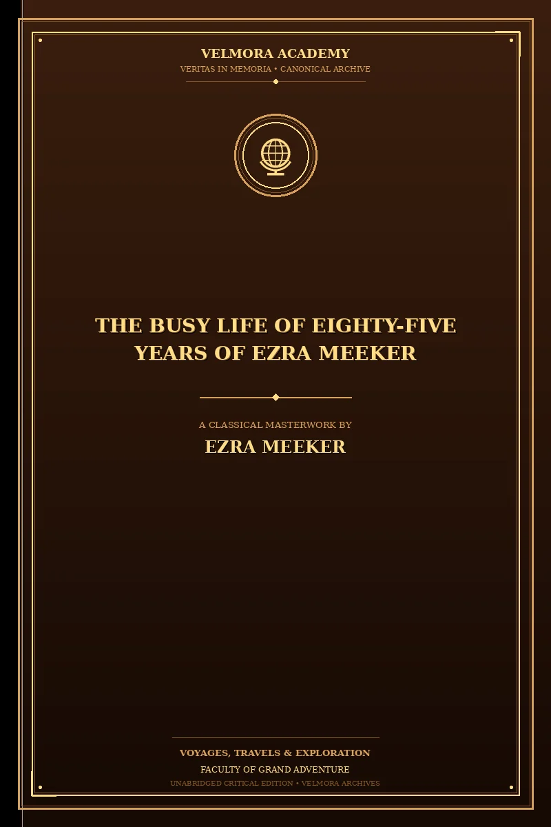 The Busy Life of Eighty-Five Years of Ezra Meeker